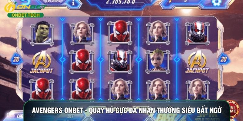 Avengers ONBET - Quay Hũ Cực Đã Nhận Thưởng Siêu Bất Ngờ