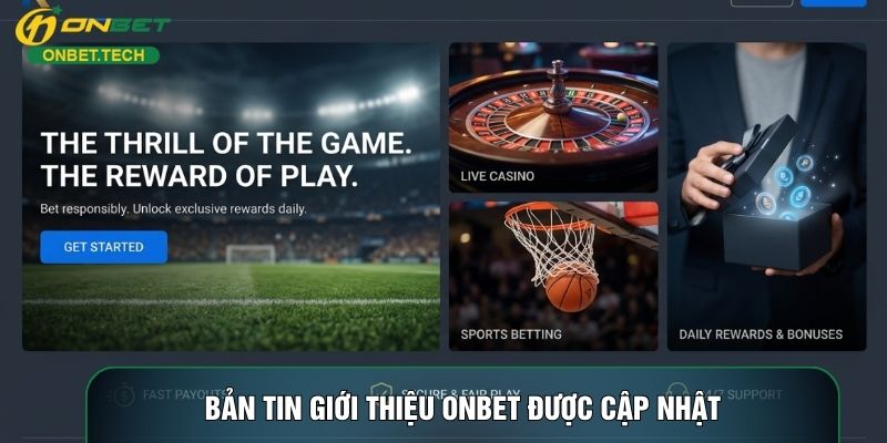 Bản tin giới thiệu ONBET được cập nhật Bản tin giới thiệu ONBET được cập nhật
