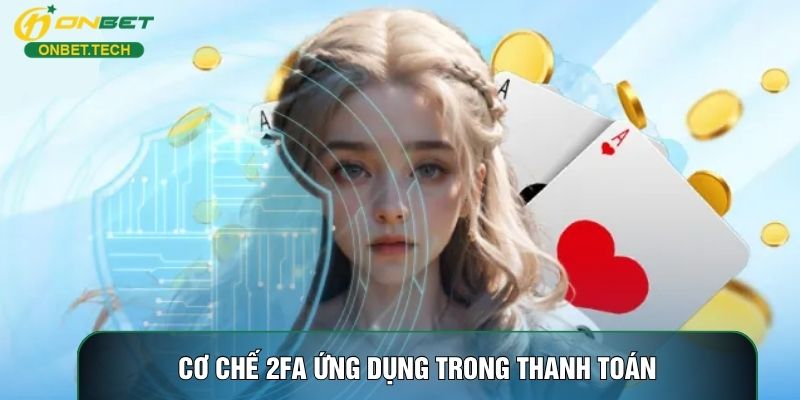 Cơ chế 2FA ứng dụng trong thanh toán Cơ chế 2FA ứng dụng trong thanh toán