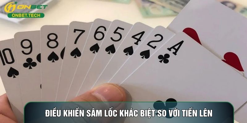 Điều khiến sâm lốc khác biệt so với tiến lên Điều khiến sâm lốc khác biệt so với tiến lên