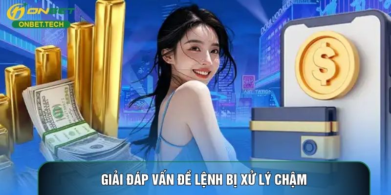 Giải đáp vấn đề lệnh bị xử lý chậm