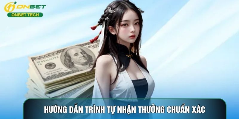 Hướng dẫn trình tự nhận thưởng chuẩn xác