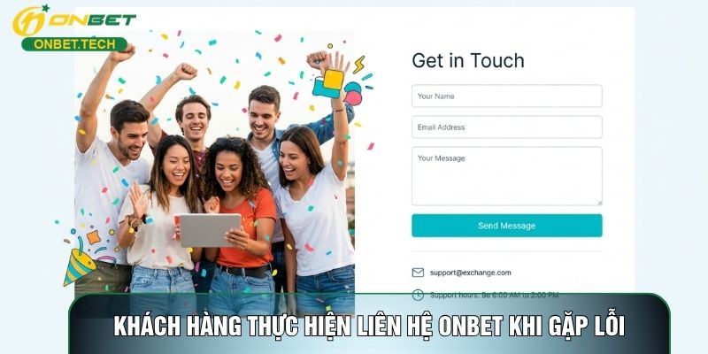 Khách hàng thực hiện liên hệ ONBET khi gặp lỗi Khách hàng thực hiện liên hệ ONBET khi gặp lỗi