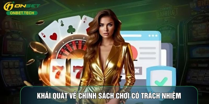 Khái quát về chính sách chơi có trách nhiệm