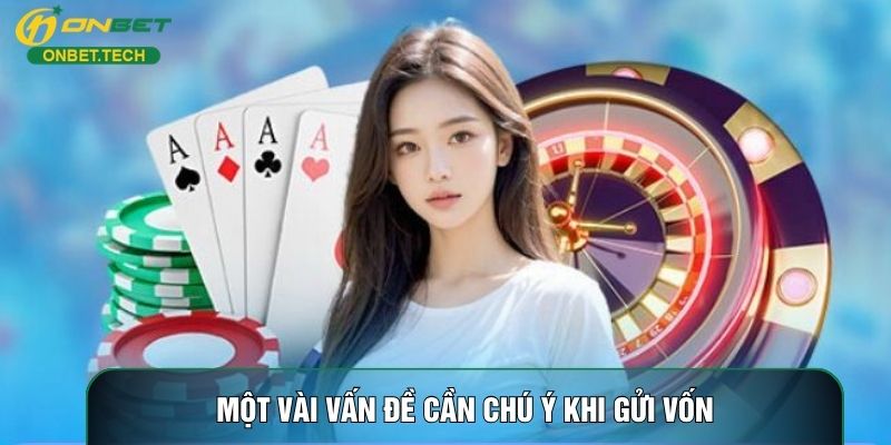 Một vài vấn đề cần chú ý khi gửi vốn Một vài vấn đề cần chú ý khi gửi vốn
