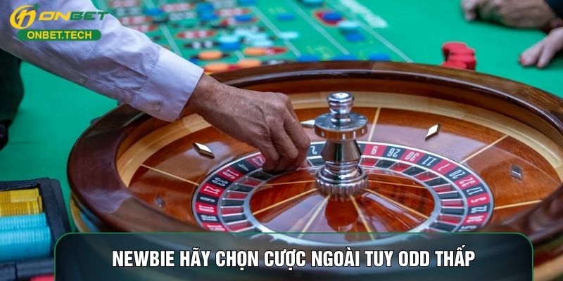 Newbie hãy chọn cược ngoài tuy Odd thấp Newbie hãy chọn cược ngoài tuy Odd thấp