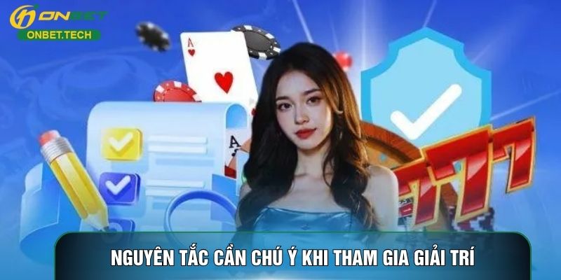 Nguyên tắc cần chú ý khi tham gia giải trí