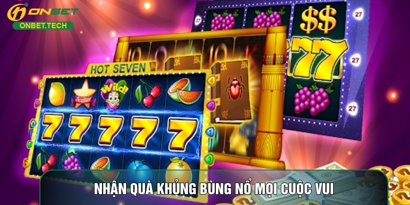Nhận quà khủng bùng nổ mọi cuộc vui Nhận quà khủng bùng nổ mọi cuộc vui