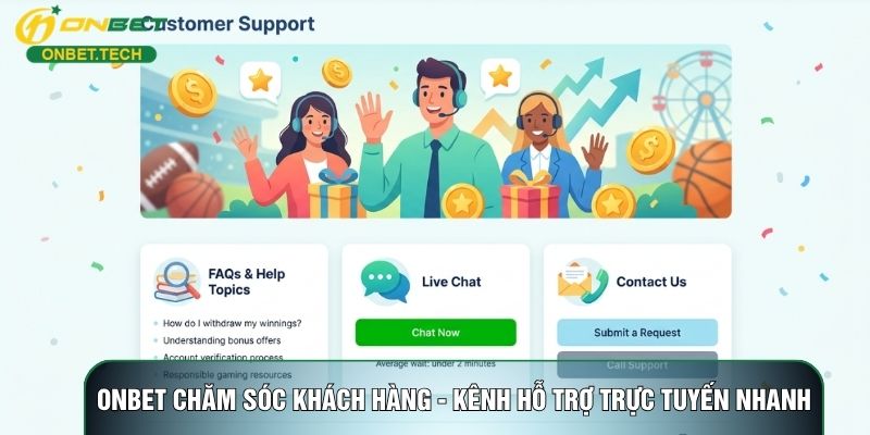 ONBET Chăm Sóc Khách Hàng - Kênh Hỗ Trợ Trực Tuyến Nhanh