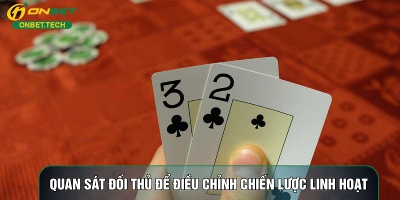 Quan sát đối thủ để điều chỉnh chiến lược linh hoạt Quan sát đối thủ để điều chỉnh chiến lược linh hoạt