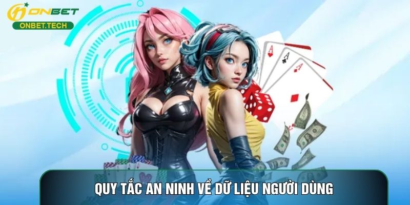 Quy tắc an ninh về dữ liệu người dùng Quy tắc an ninh về dữ liệu người dùng
