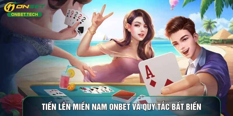 Tiến lên miền Nam ONBET và quy tắc bất biến Tiến lên miền Nam ONBET và quy tắc bất biến