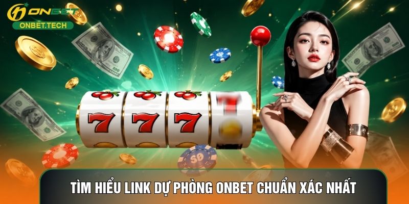 Tìm hiểu link dự phòng ONBET chuẩn xác nhất Tìm hiểu link dự phòng ONBET chuẩn xác nhất
