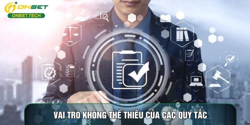 Vai trò không thể thiếu của các quy tắc