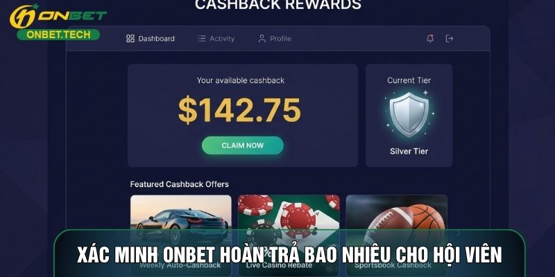 Xác minh ONBET hoàn trả bao nhiêu cho hội viên Xác minh ONBET hoàn trả bao nhiêu cho hội viên